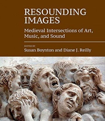 Resounding Images: Medieval Intersections of Art Music and Sound